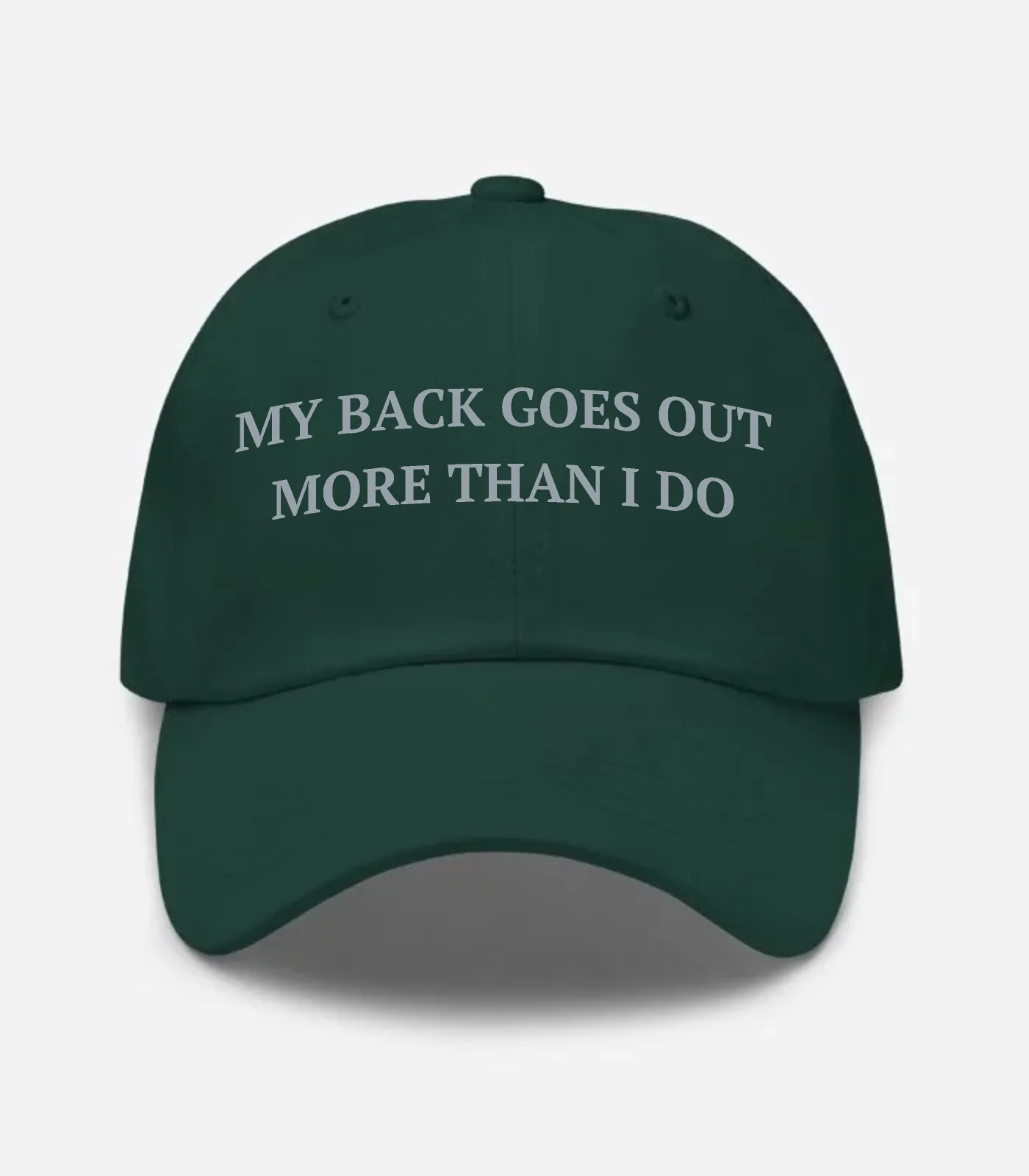 My Back Goes Out More Than I Do Hat - Spruce