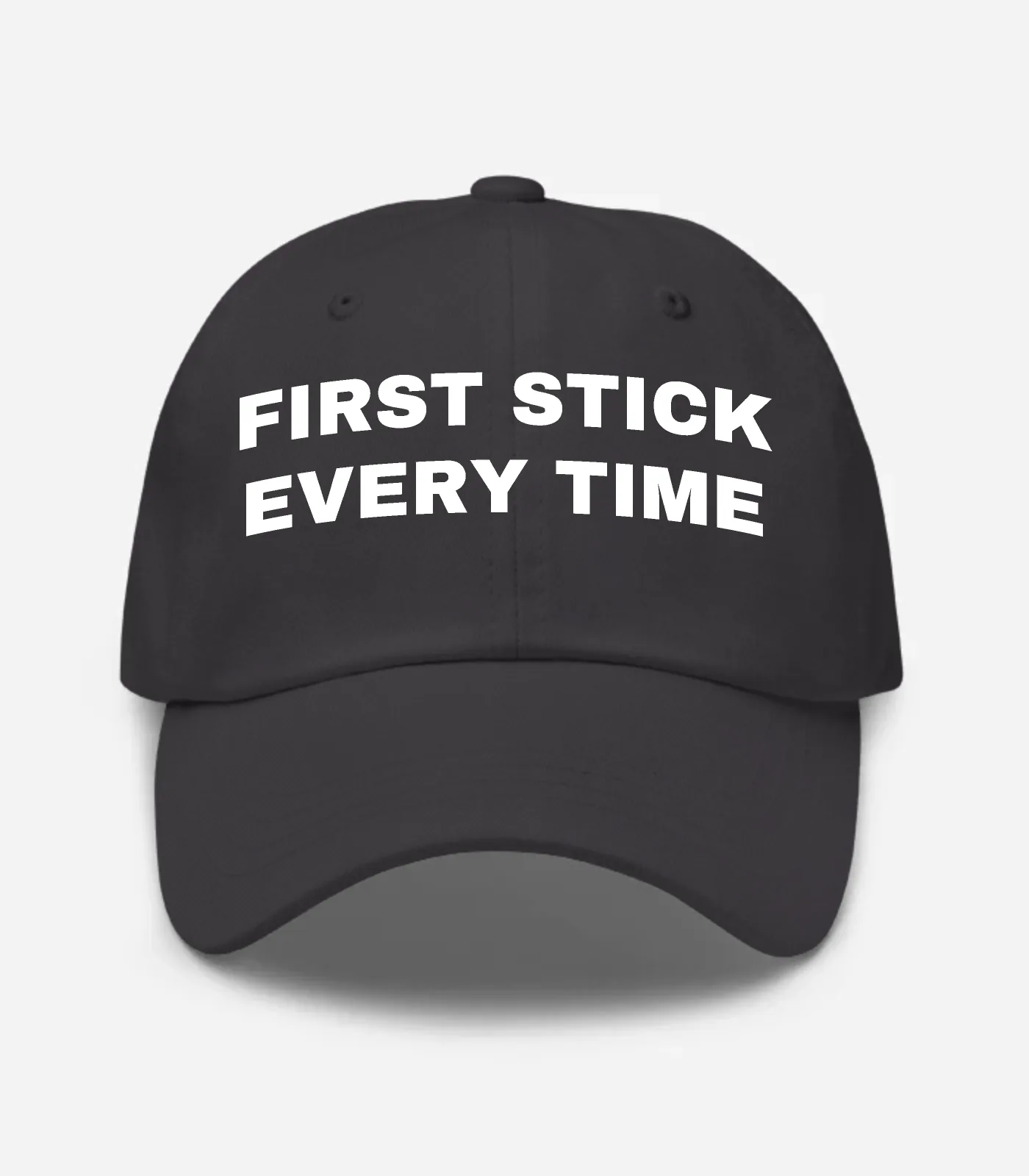 First Stick Every Time Hat