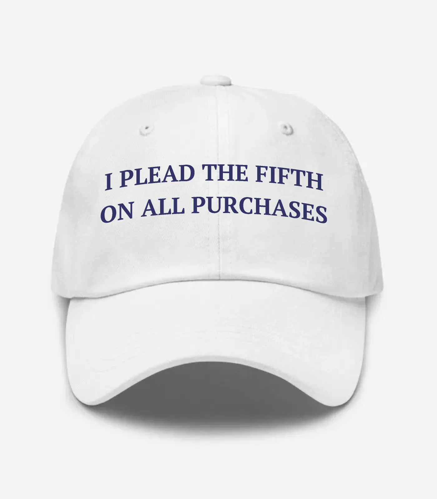 I Plead The Fifth On All Purchases Hat - White