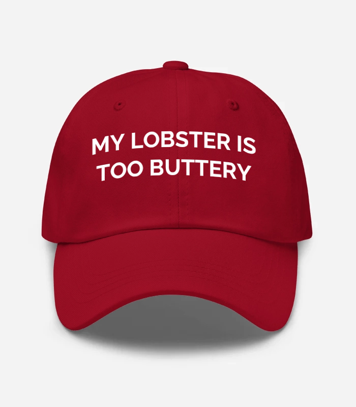 MY Lobster IS TOO Buttery Hat