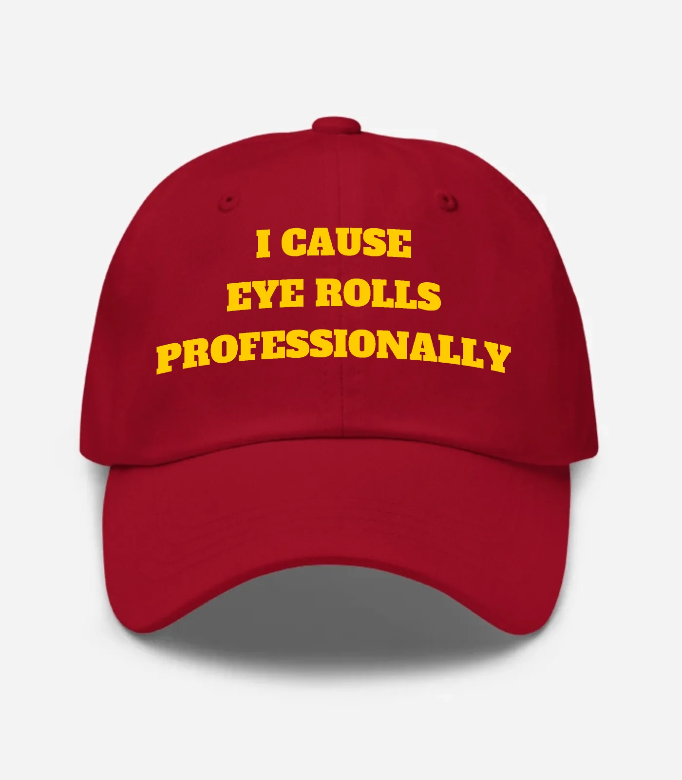 I Cause Eye Rolls Professionally Hat