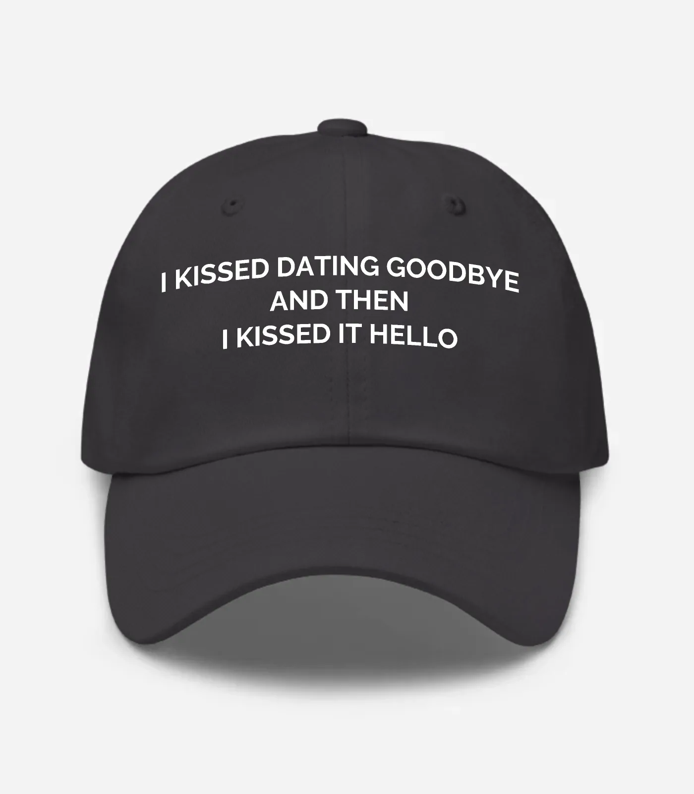 I Kissed Dating Goodbye And Then I Kissed It Hello Hat - Dark Grey