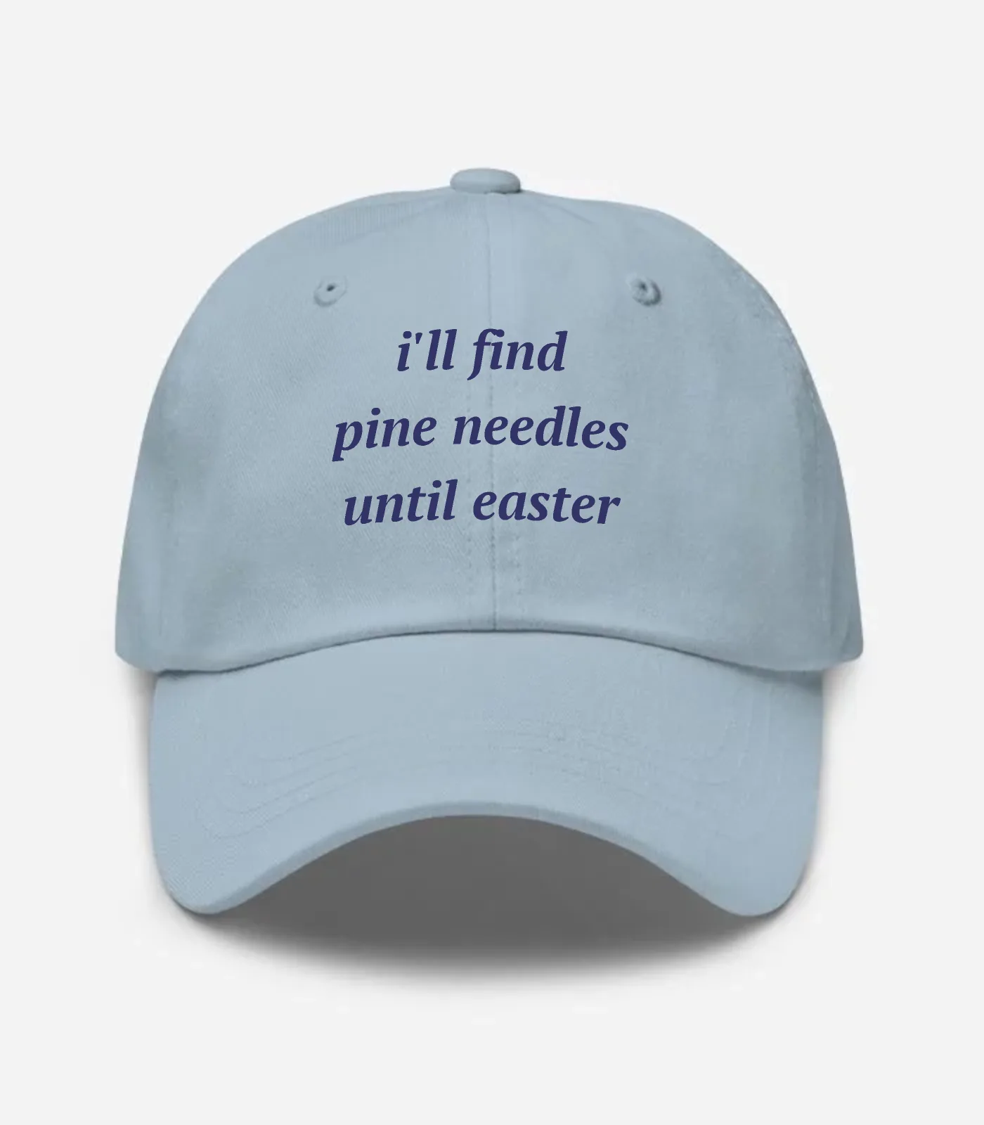 I'll Find Pine Needles Until Easter Hat - Light Blue