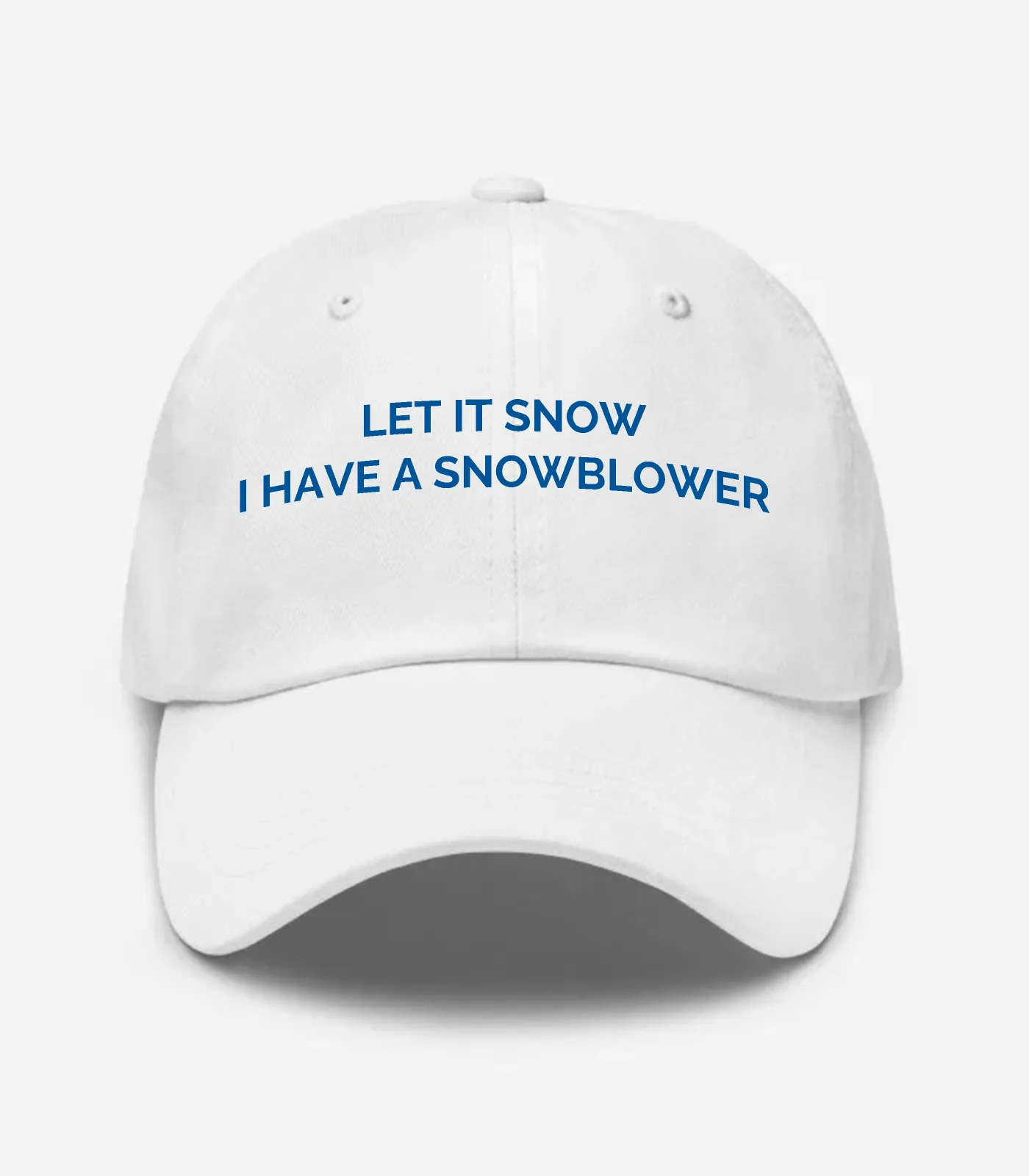 Let It Snow I Have A Snowblower Hat