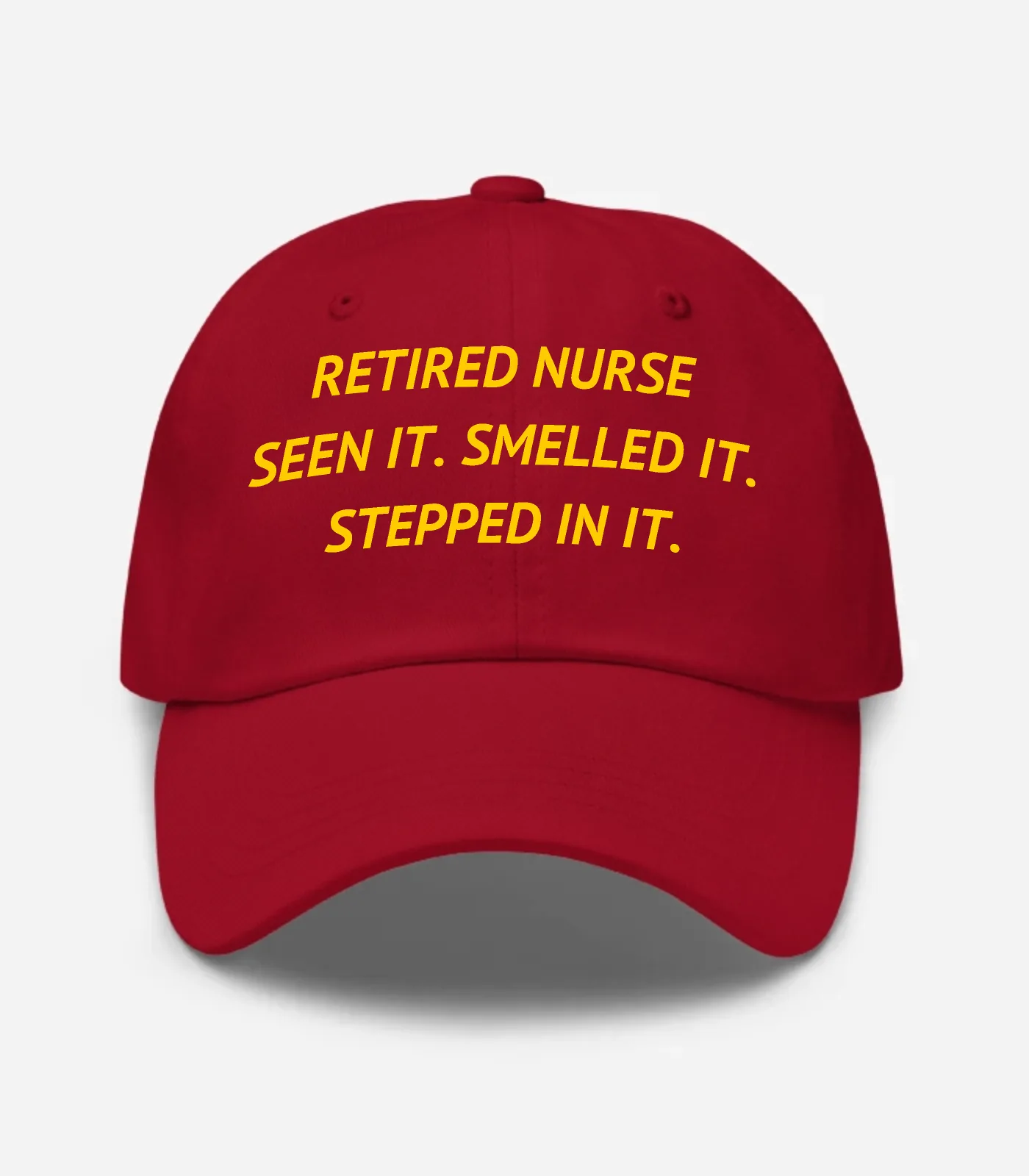 Retired Nurse Seen It. Smelled It. Stepped In It. Hat