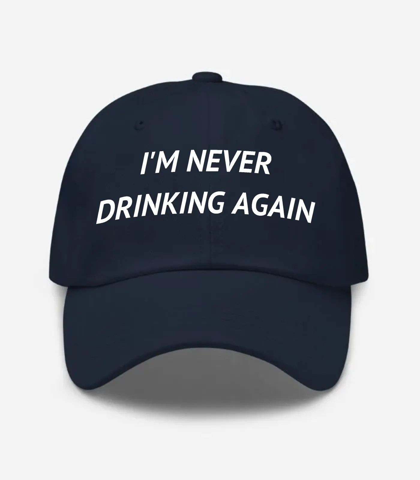 I'm Never Drinking Again Hat