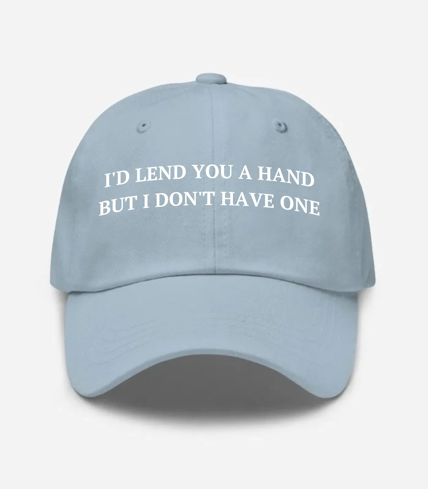 I'd Lend You A Hand But I Don't Have One Hat - Light Blue