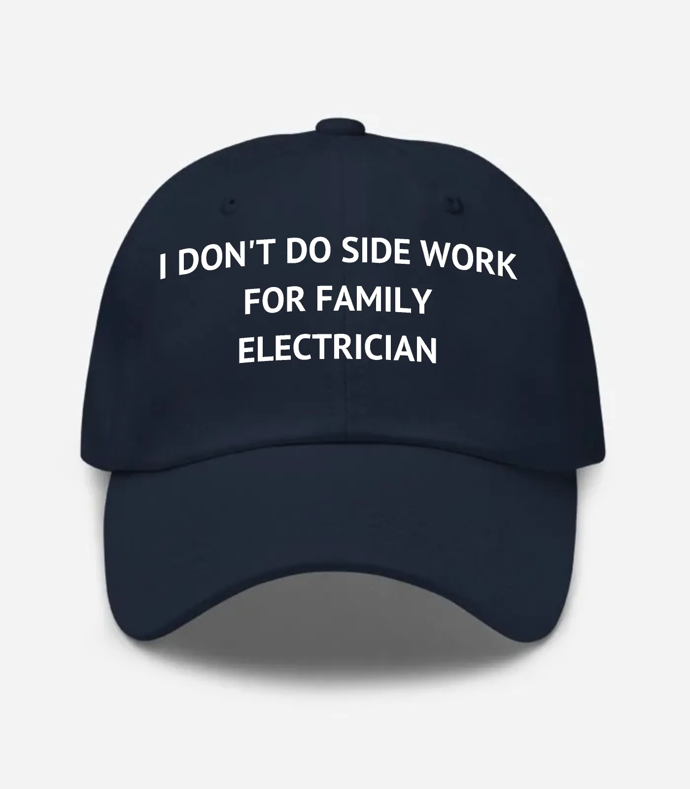 I Don't Do Side Work For Family Electrician Hat - Navy