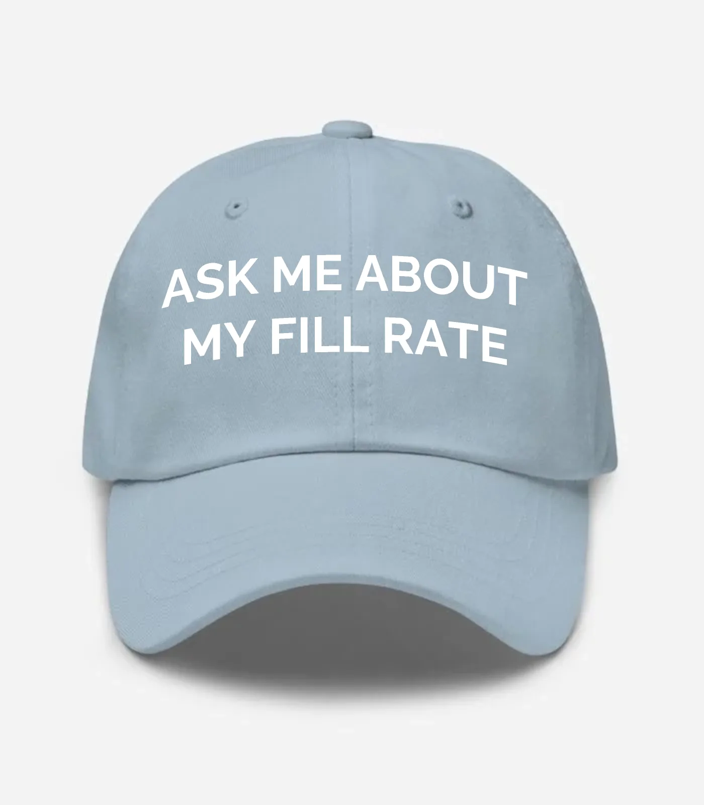 ASK ME ABOUT MY FILL RATE Hat