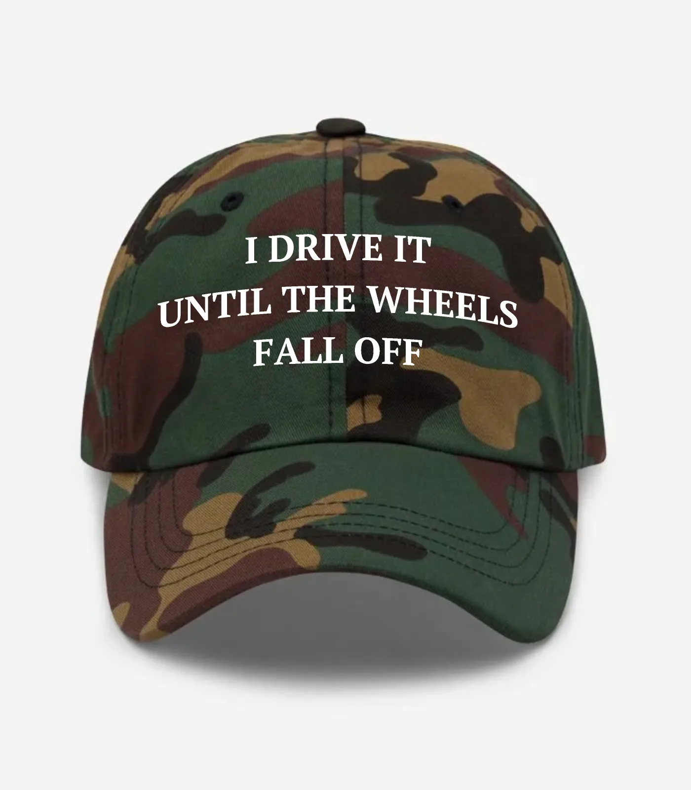 I Drive It Until The Wheels Fall Off Hat