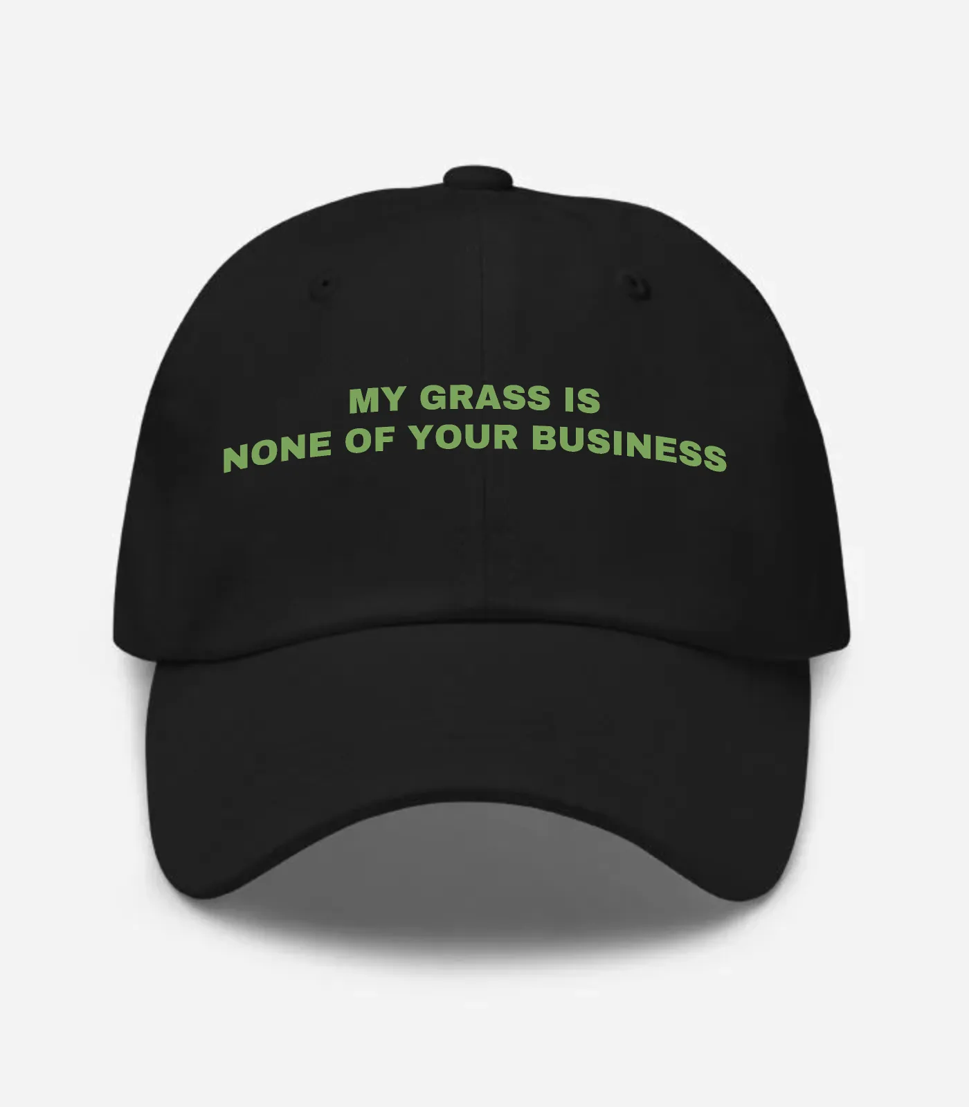 My Grass Is None Of Your Bu... Hat
