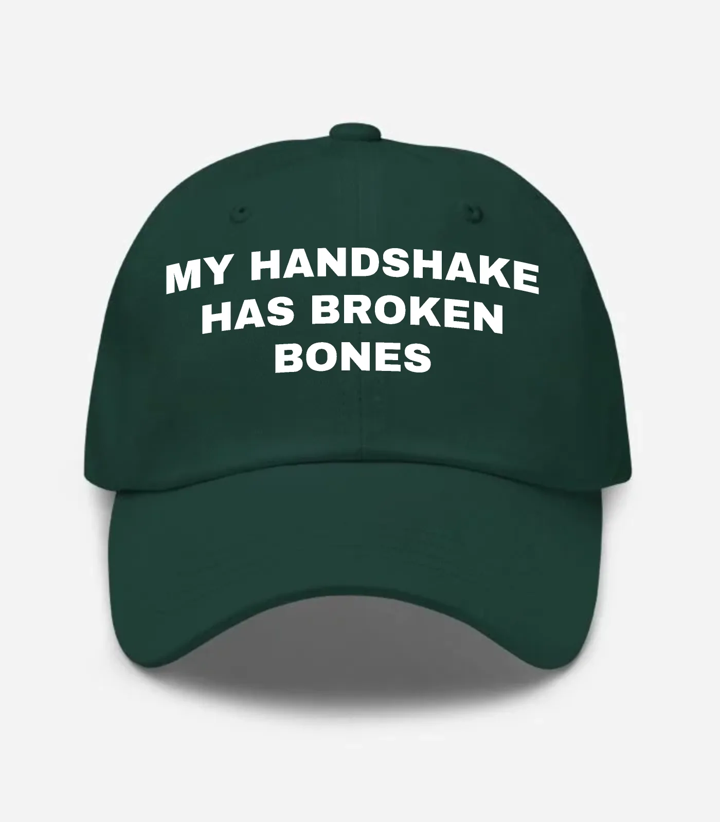 My Handshake Has Broken Bones Hat - Spruce