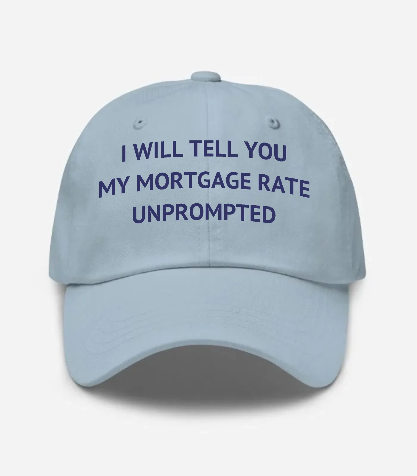 I Will Tell You My Mortgage Rate Unprompted Hat - Light Blue