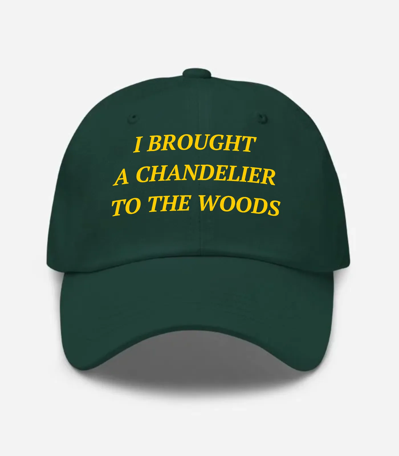 I Brought A Chandelier To The Woods Hat