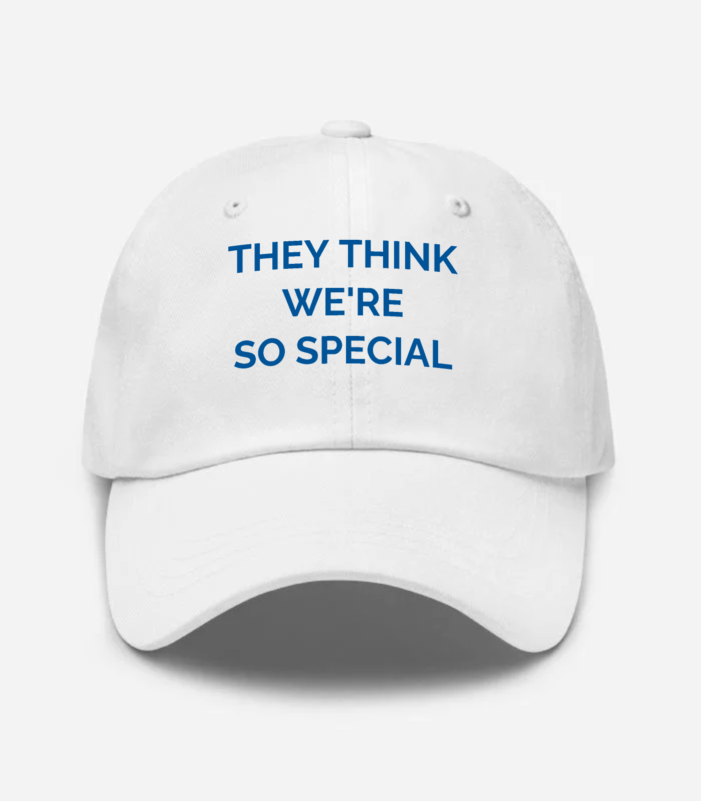 They Think We're So Special Hat - White