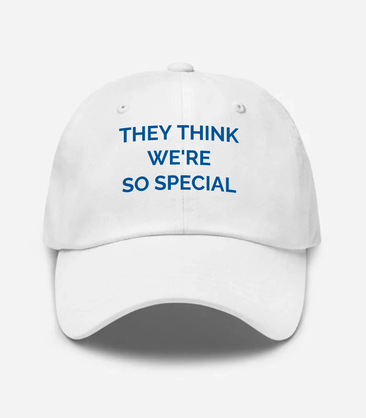 They Think We're So Special Hat - White