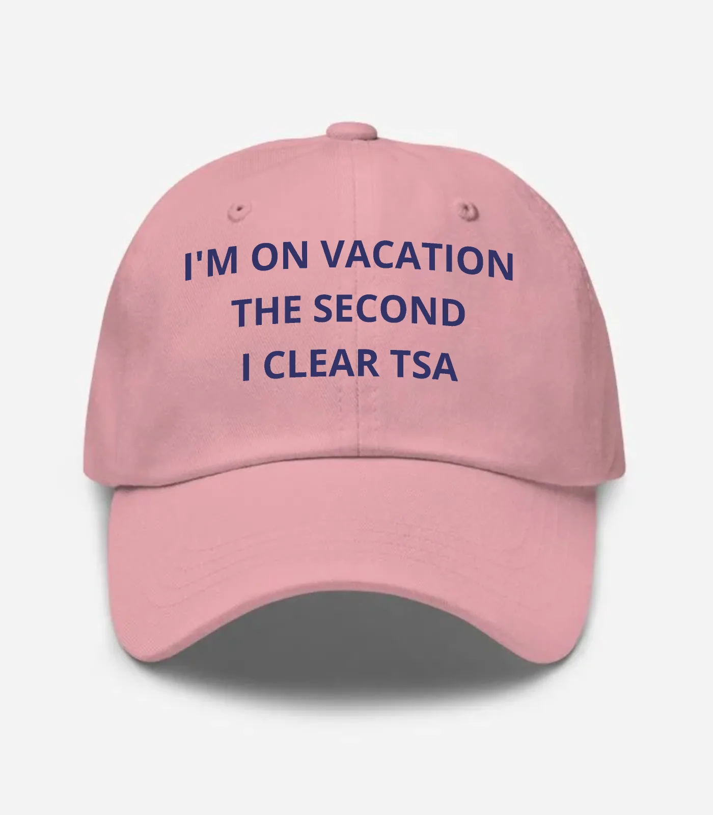 I'm On Vacation The Second I Clear TSA Hat - Pink