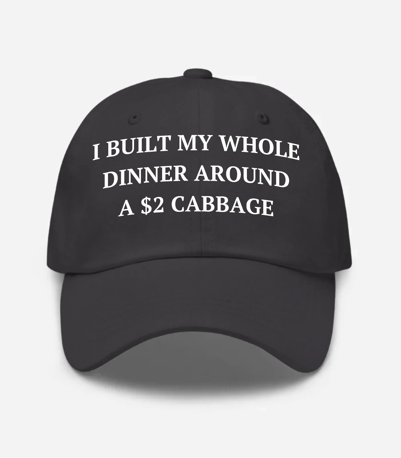 I Built My Whole Dinner Aro... Hat - Dark Grey