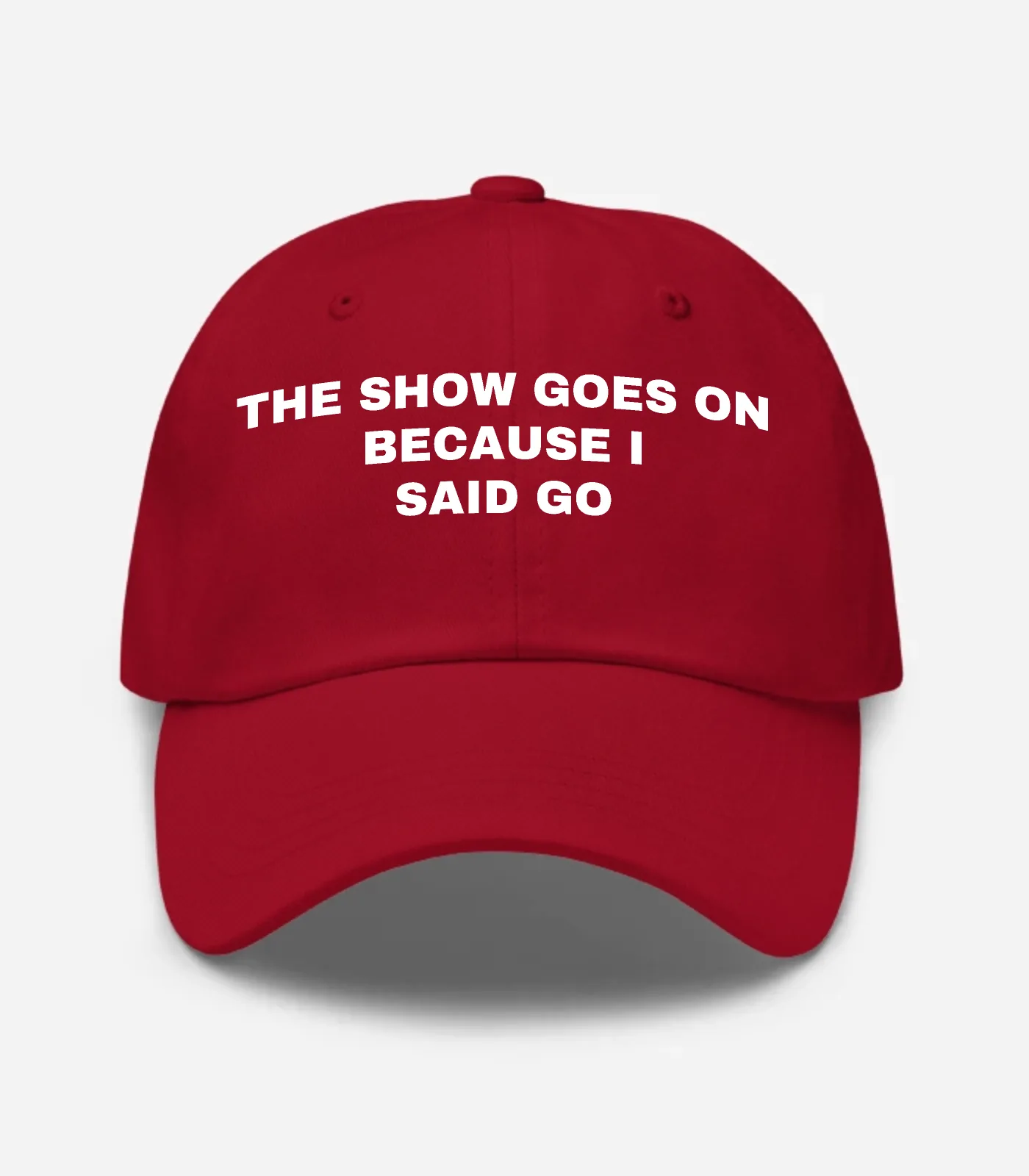 The Show Goes On Because I Said Go Hat - Cranberry