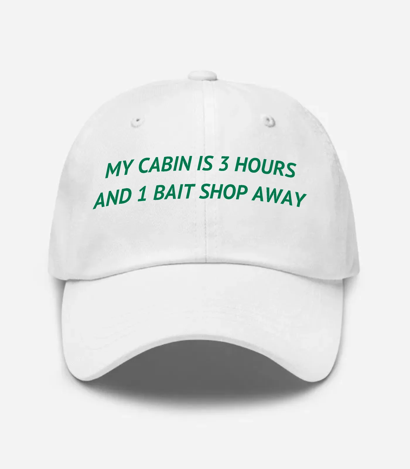 My Cabin Is 3 Hours And 1 Bait Shop Away Hat - White