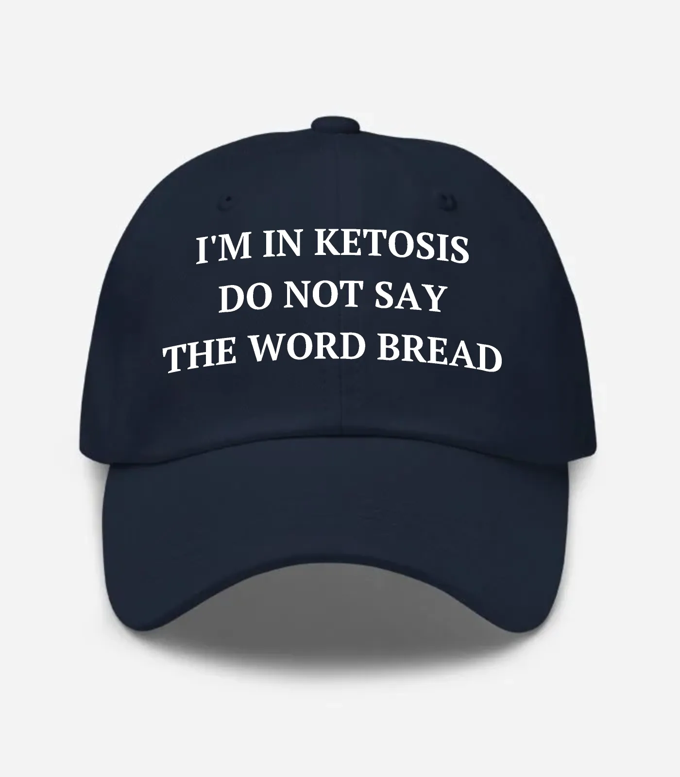 I'm In Ketosis Do Not Say The Word Bread Hat - Navy