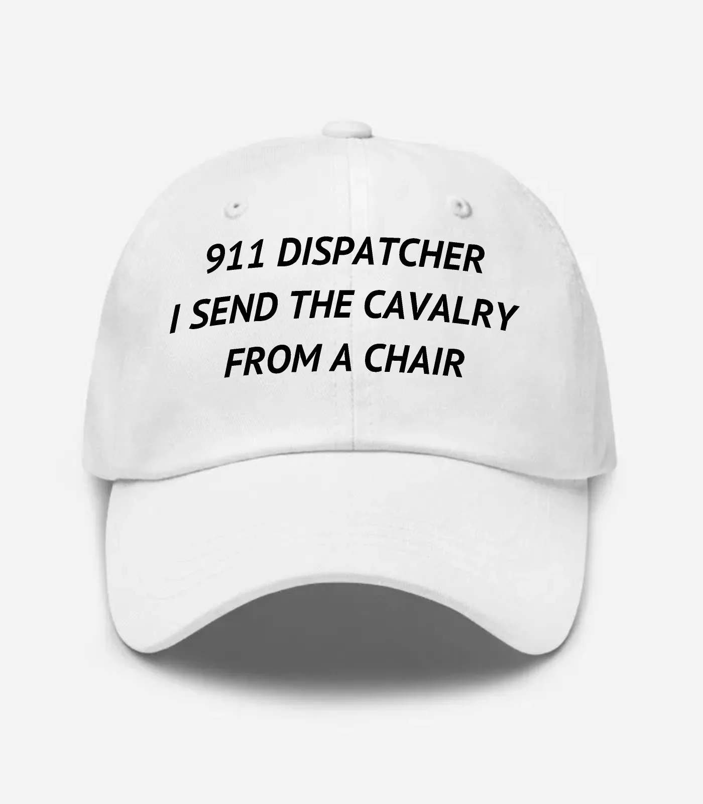 911 Dispatcher I Send The Cavalry From A Chair Hat