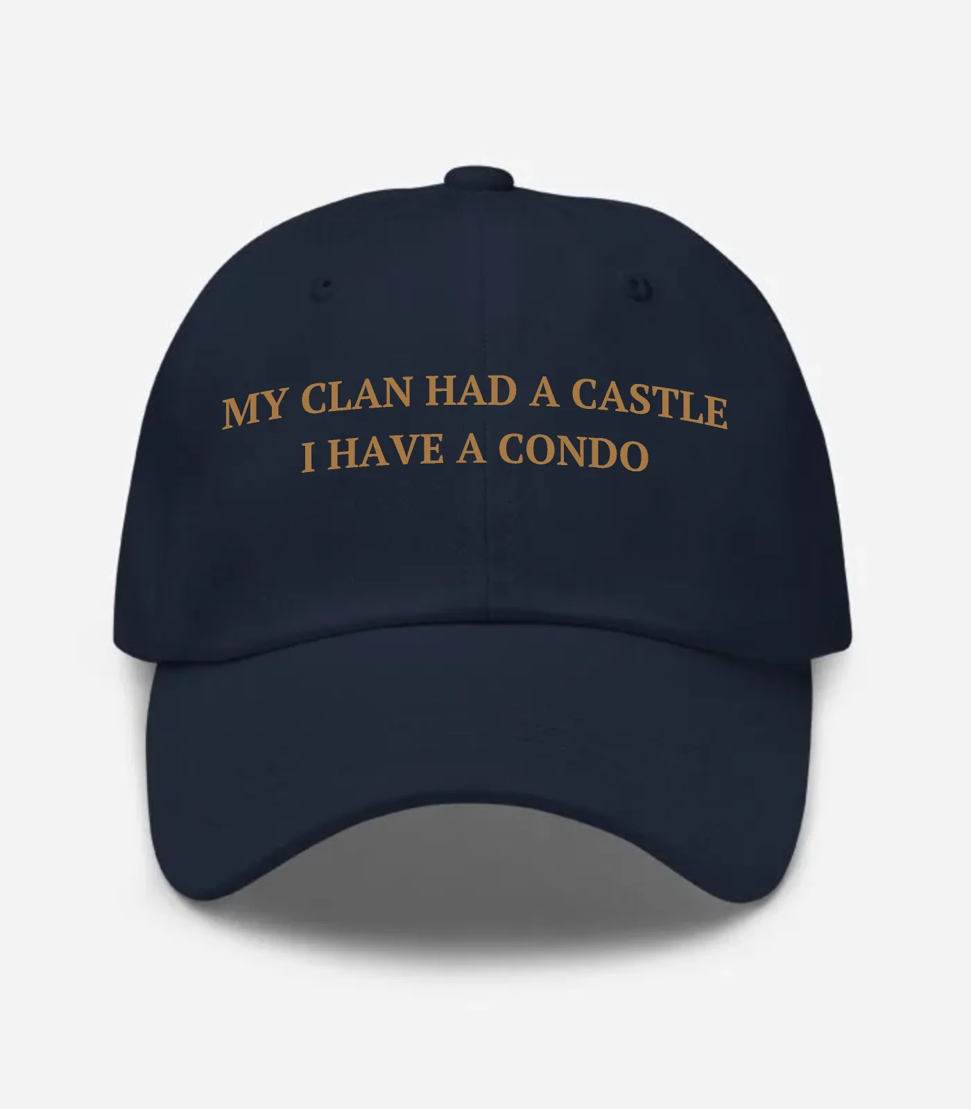 My Clan Had A Castle I Have A Condo Hat