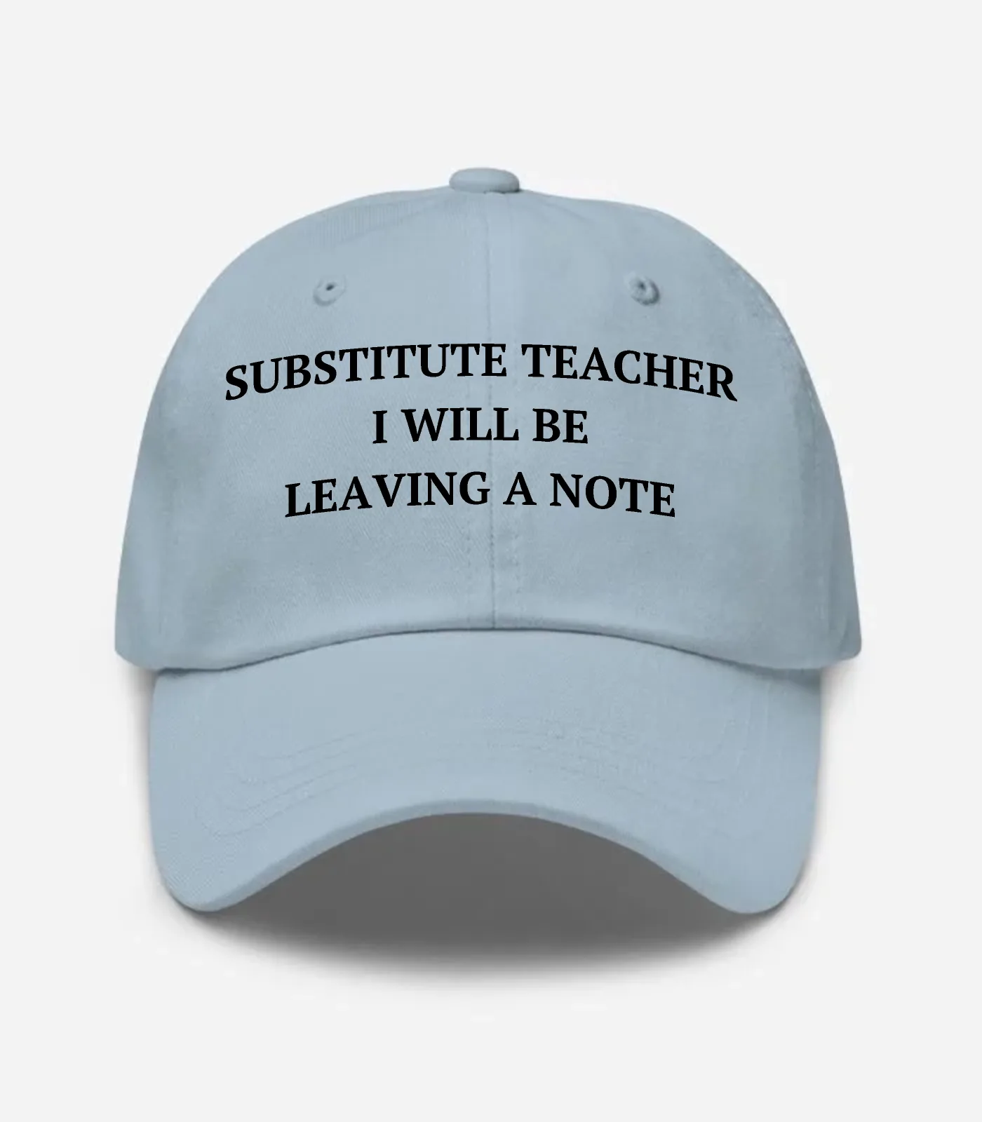 Substitute Teacher I Will Be Leaving A Note Hat - Light Blue