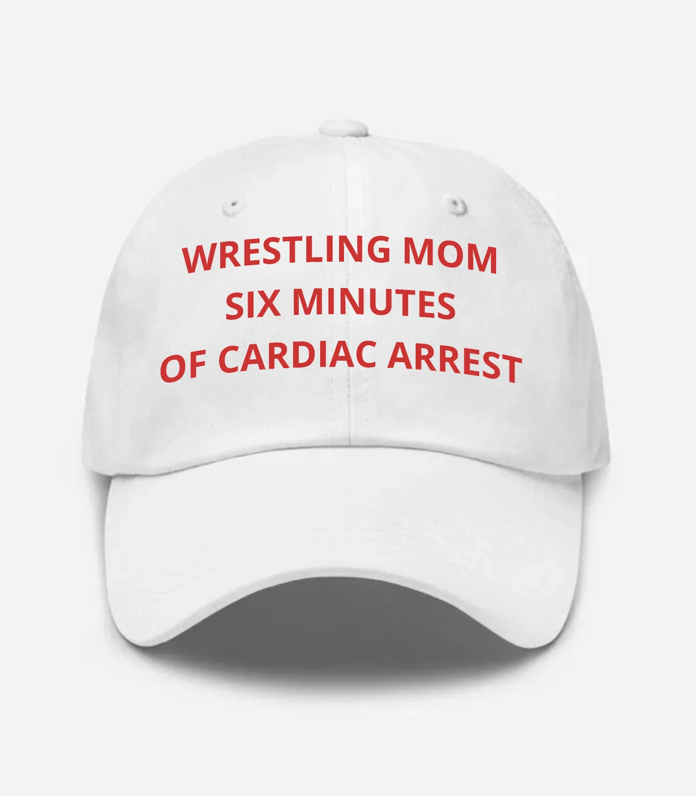 Wrestling Mom Six Minutes Of Cardiac Arrest Hat - White