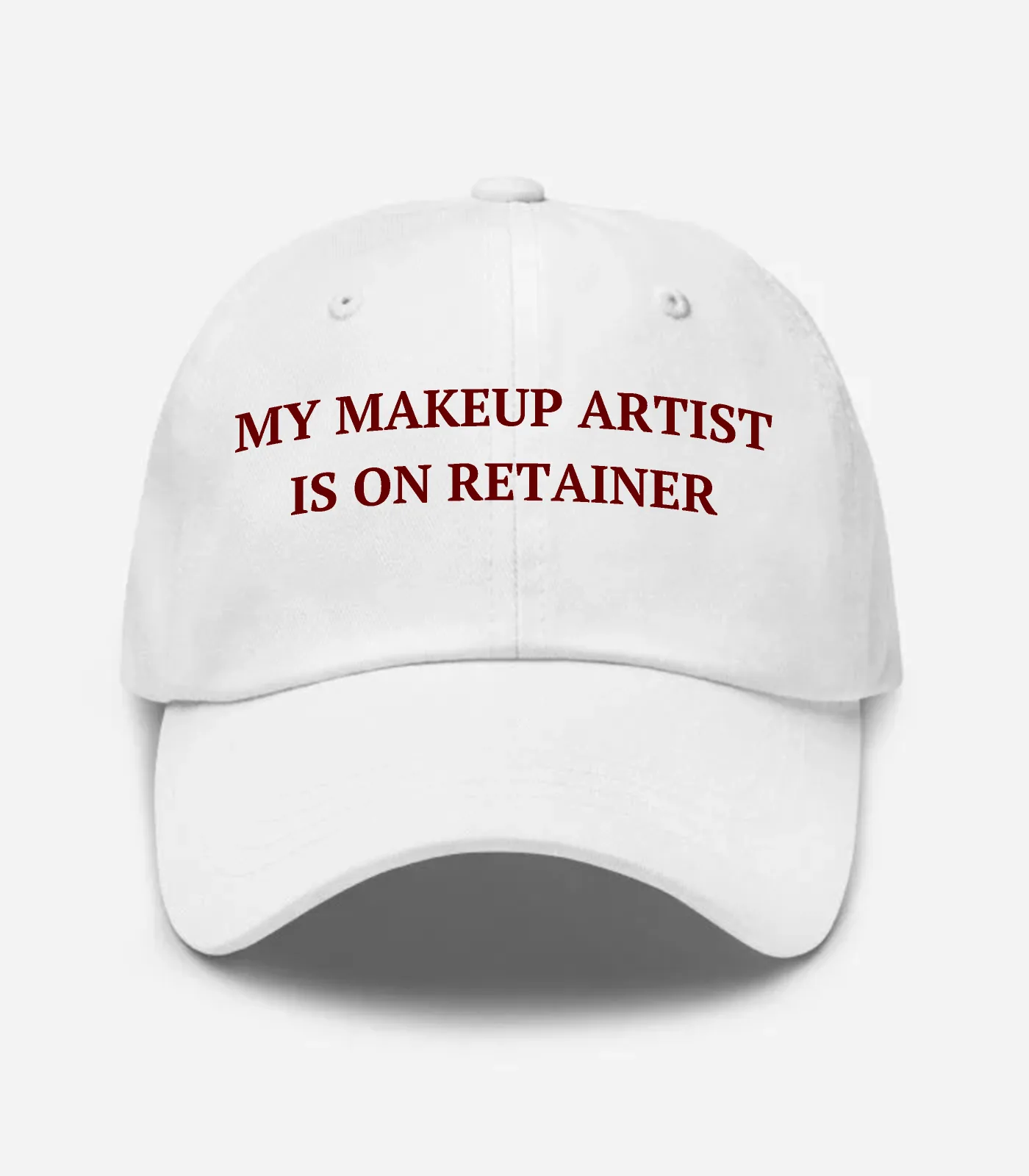 My Makeup Artist Is On Retainer Hat - White
