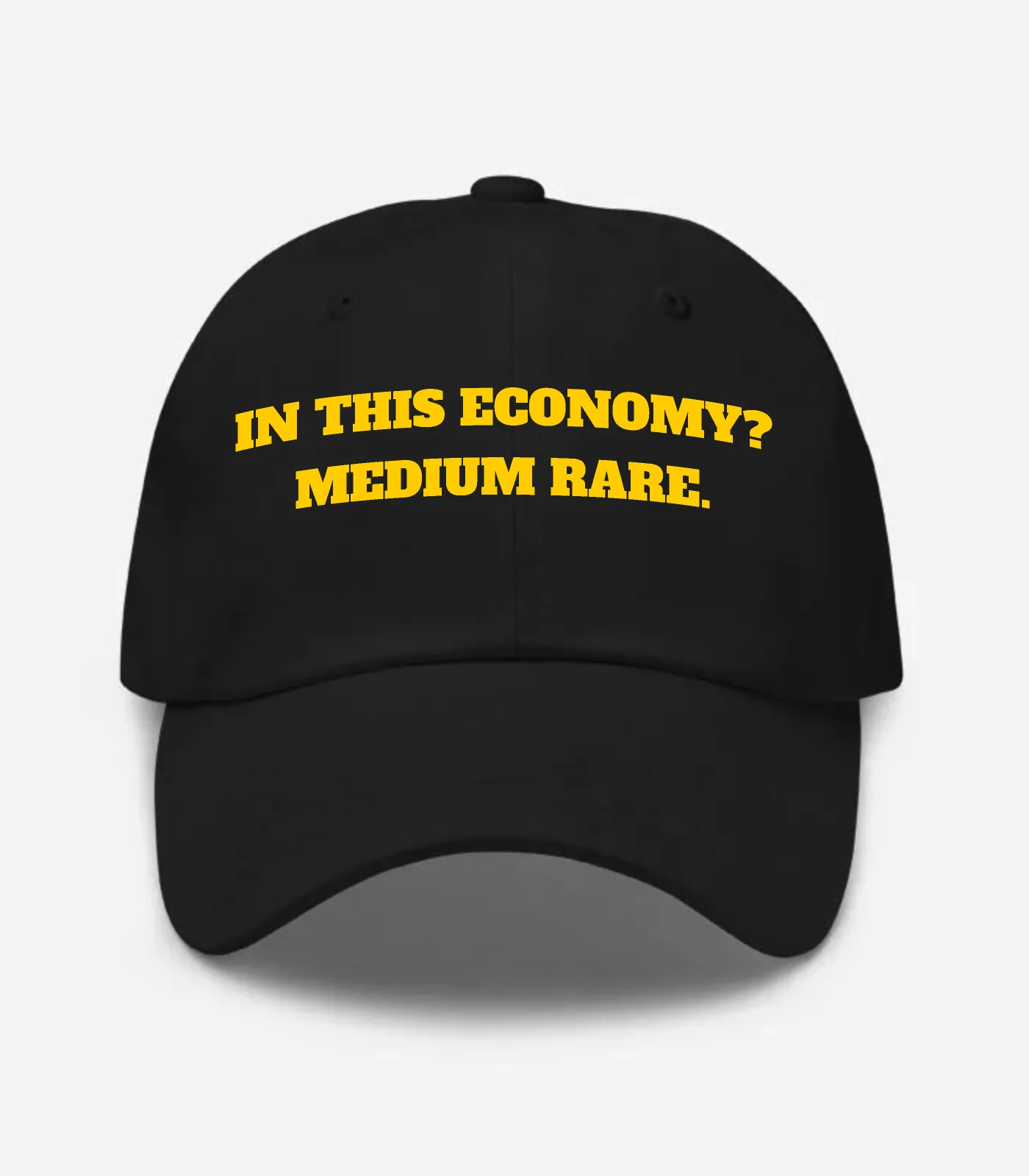 In This Economy? Medium Rare. Hat - Black