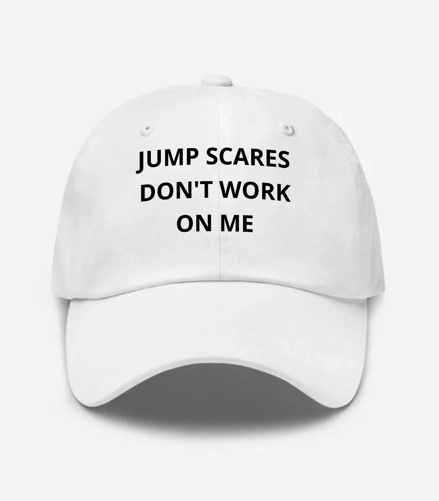 Jump Scares Don't Work On Me Hat