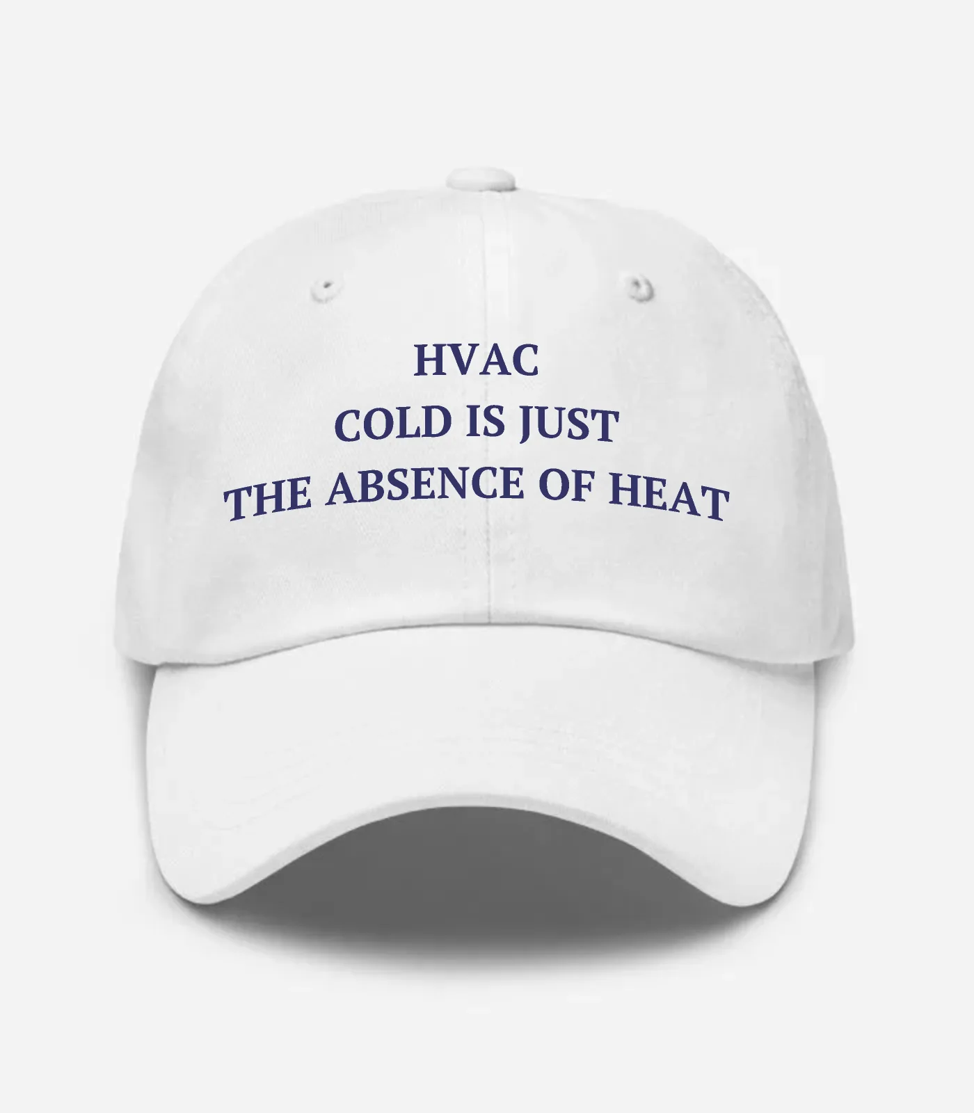 HVAC Cold Is Just The Absence Of Heat Hat - White