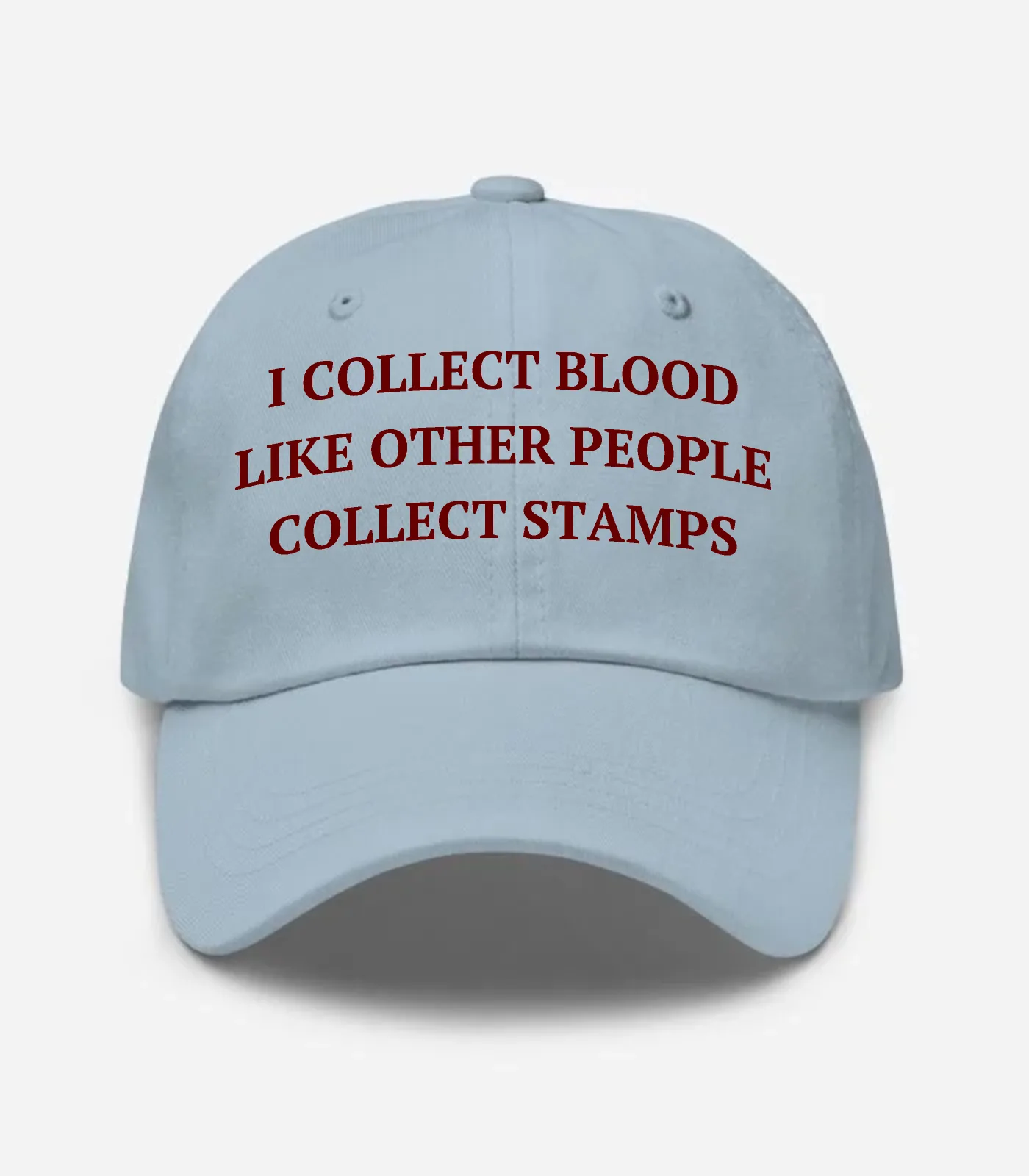 I Collect Blood Like Other People Collect Stamps Hat