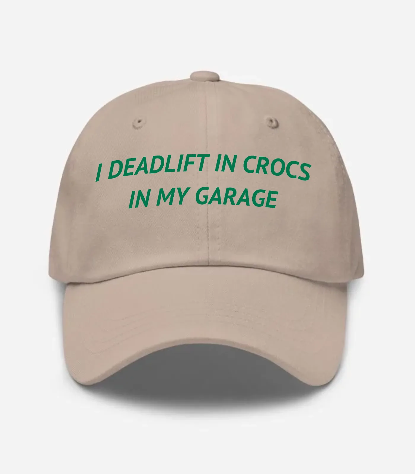 I Deadlift In Crocs In My Garage Hat - Stone