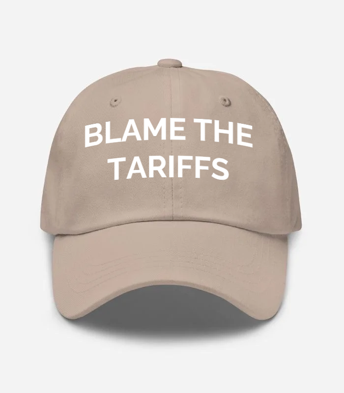 Blame The Tariffs Hat