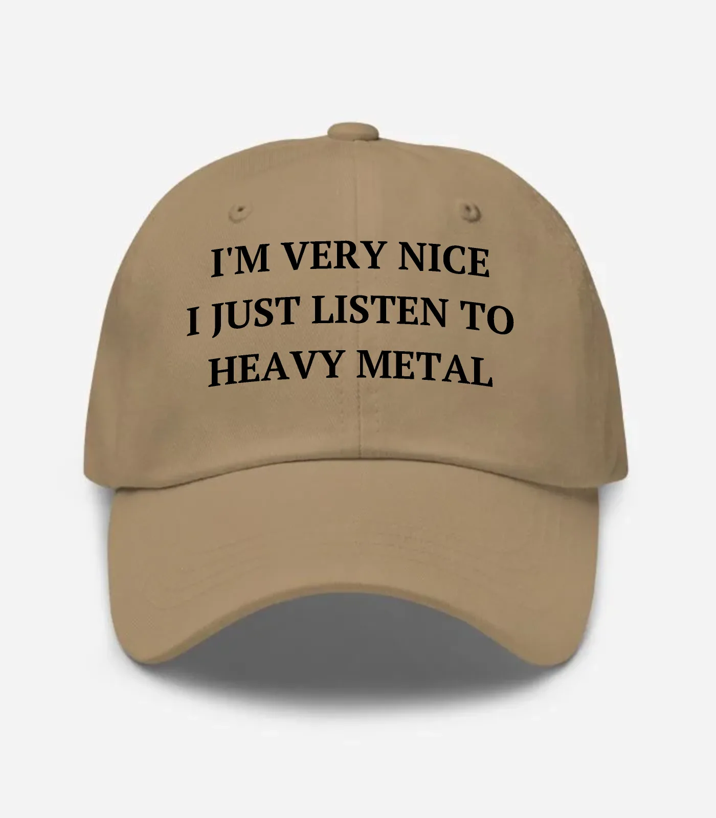 I'm Very Nice I Just Listen To Heavy Metal Hat - Khaki