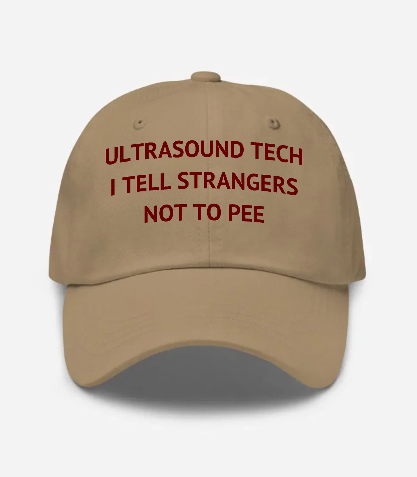 Ultrasound Tech I Tell Strangers Not To Pee Hat - Khaki