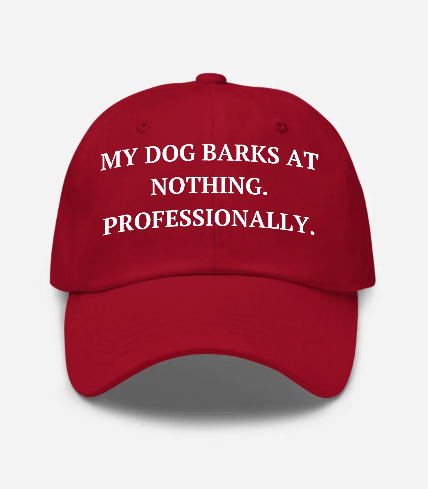 My Dog Barks At Nothing. Pr... Hat - Cranberry