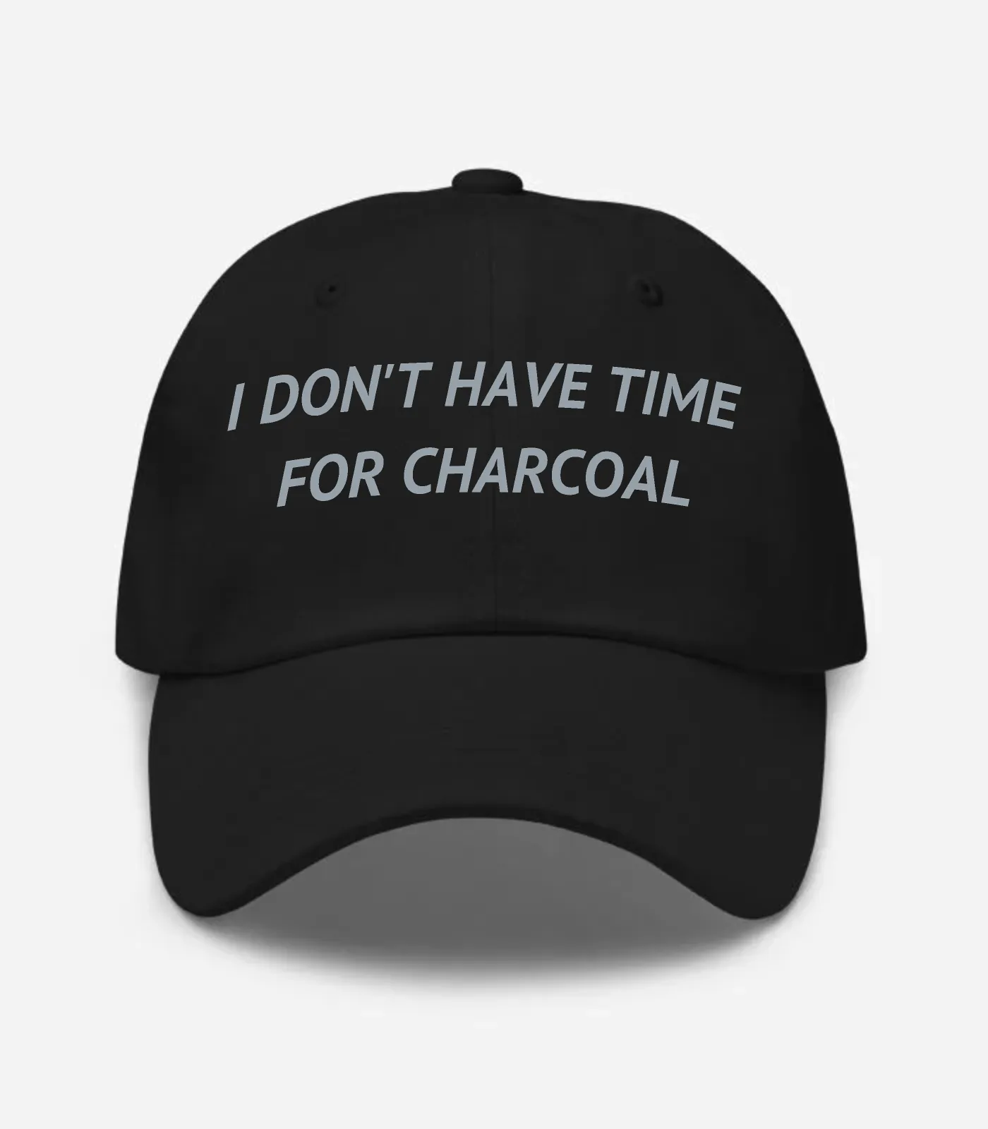 I Don't Have Time For Charcoal Hat