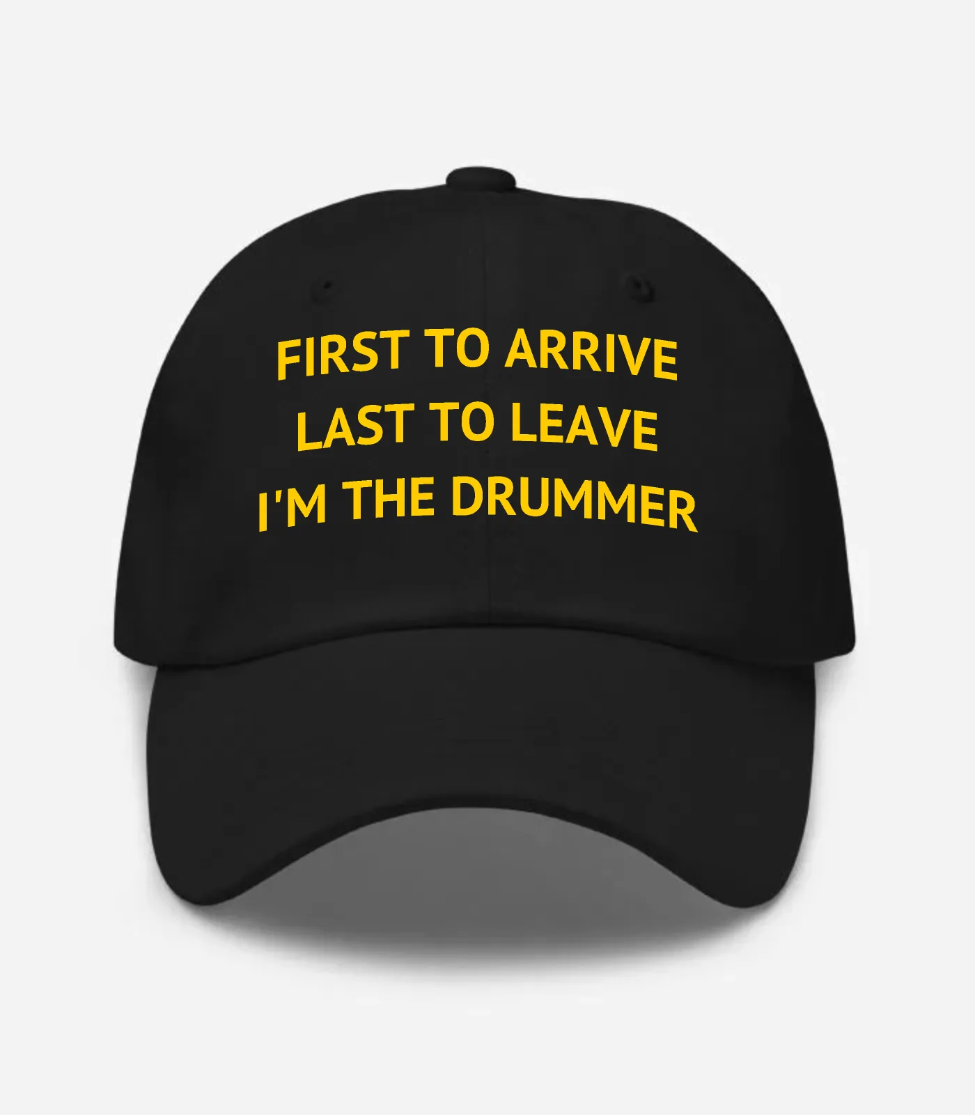 First To Arrive Last To Leave I'm The Drummer Hat - Black