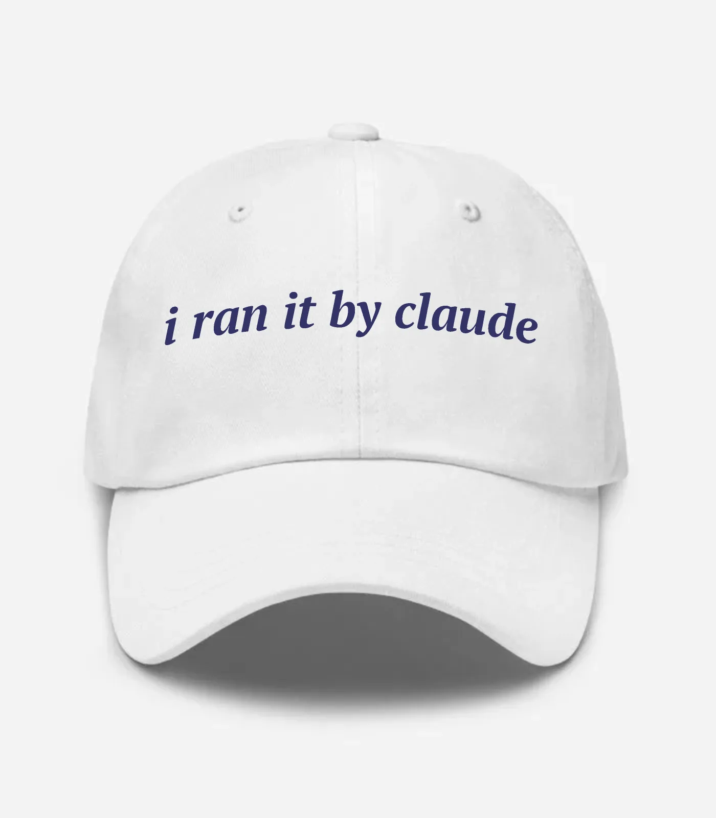 I Ran It By Claude Hat
