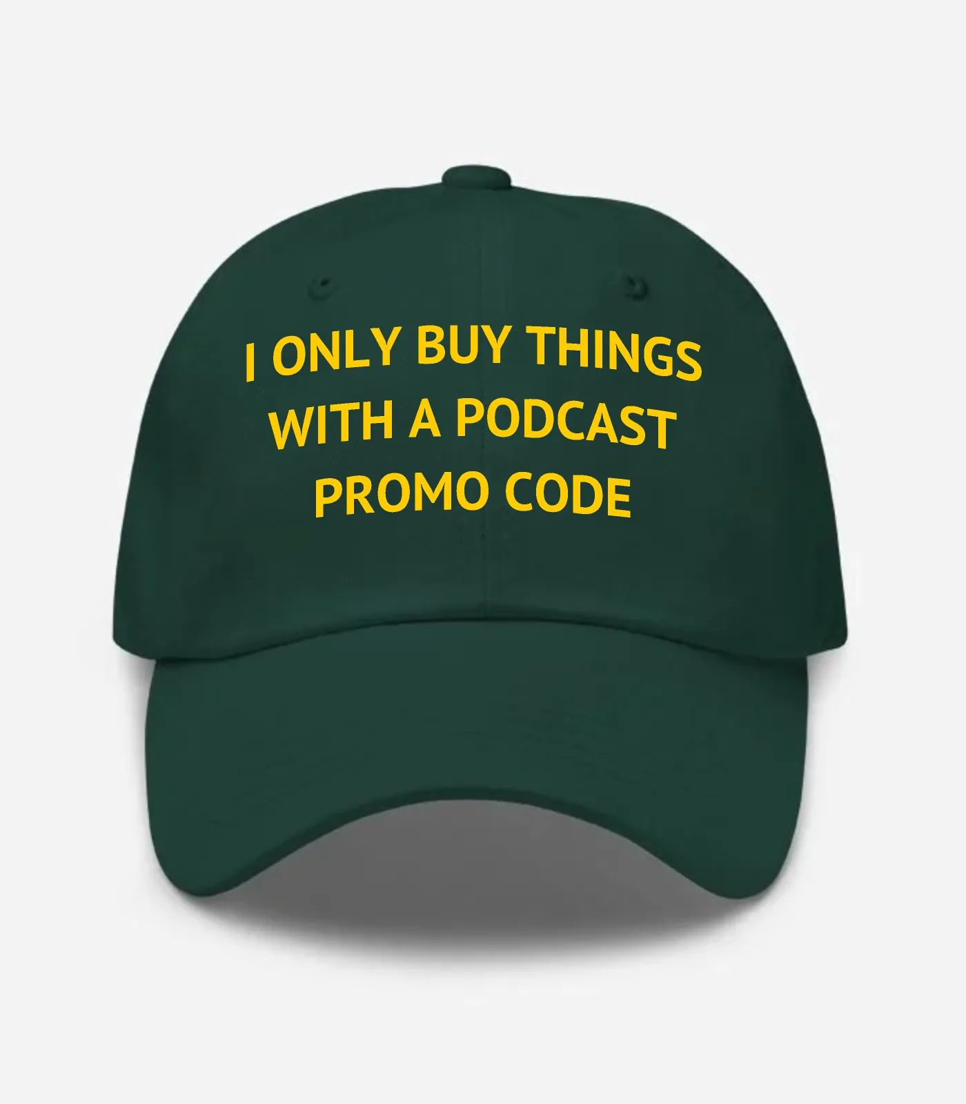 I Only Buy Things With A Podcast Promo Code Hat - Spruce