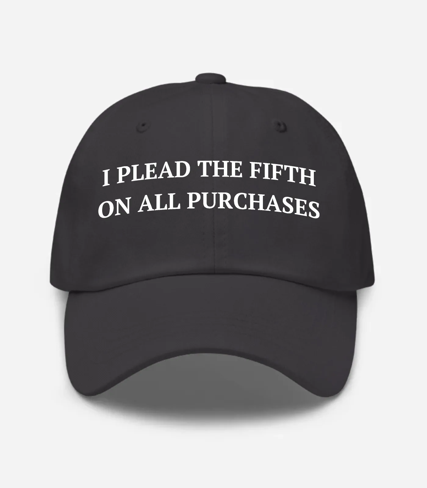 I Plead The Fifth On All Purchases Hat - Dark Grey
