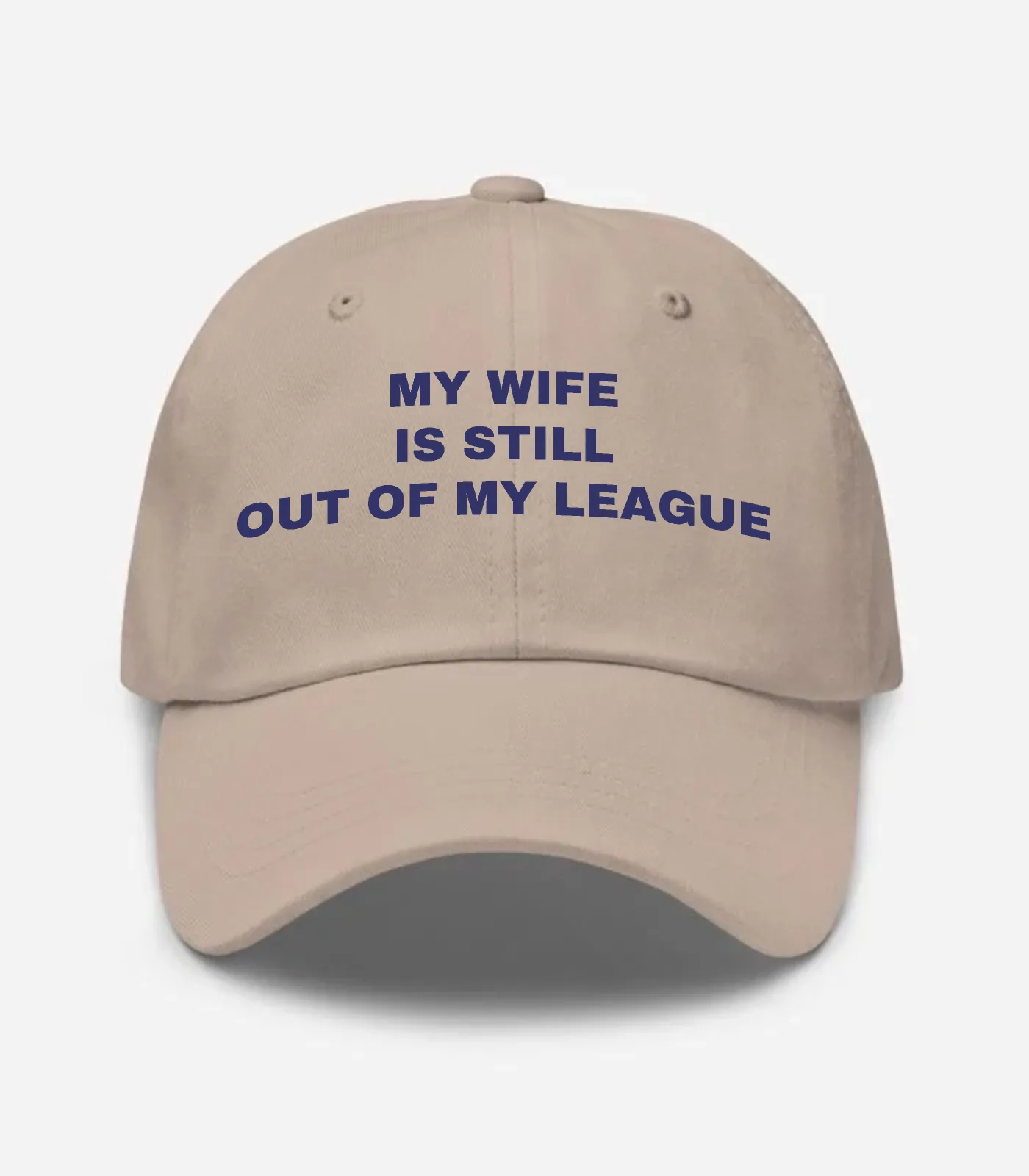 My Wife Is Still Out Of My League Hat