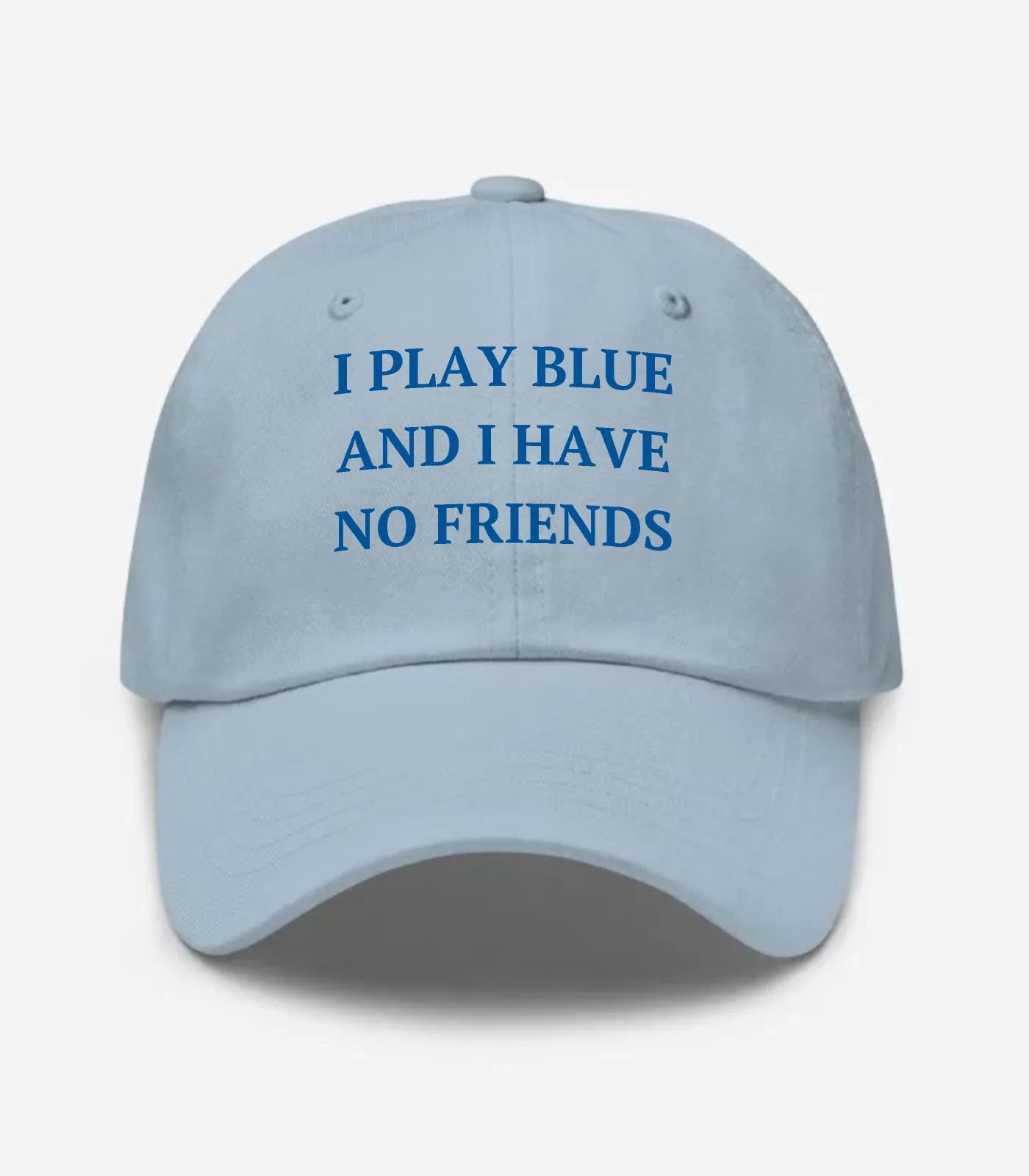 I Play Blue And I Have No Friends Hat - Light Blue