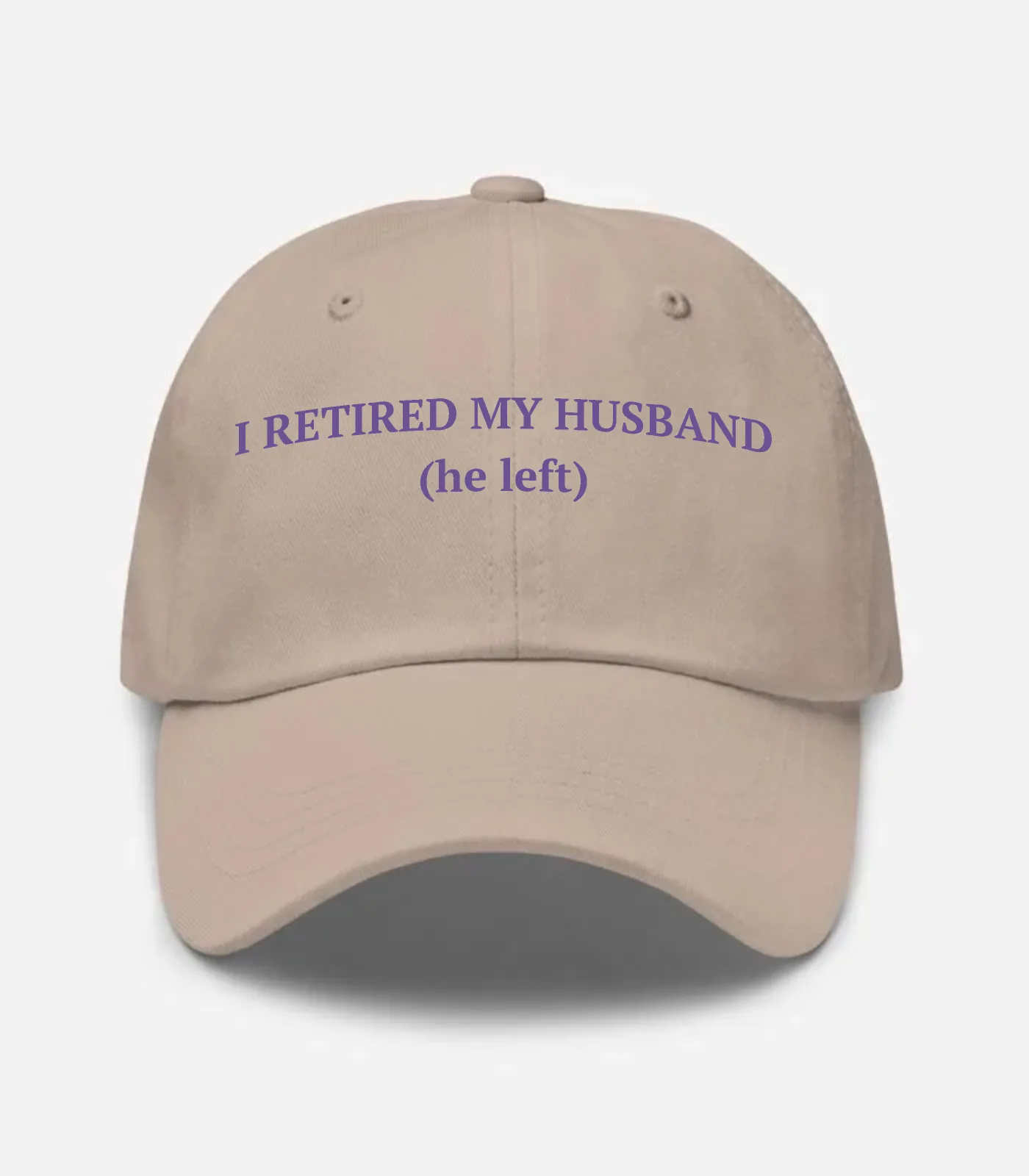 I Retired My Husband (He Left) Hat - Stone