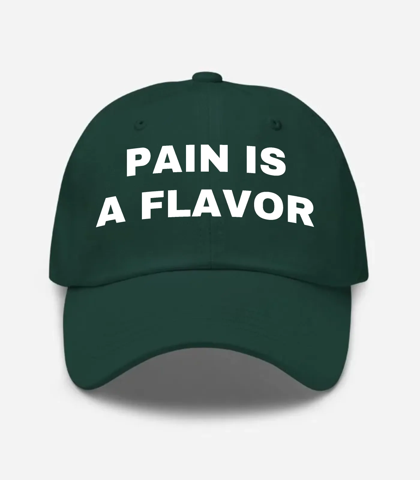 Pain Is A Flavor Hat - Spruce