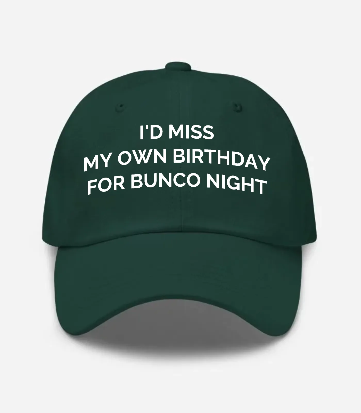 I'd Miss My Own Birthday For Bunco Night Hat - Spruce