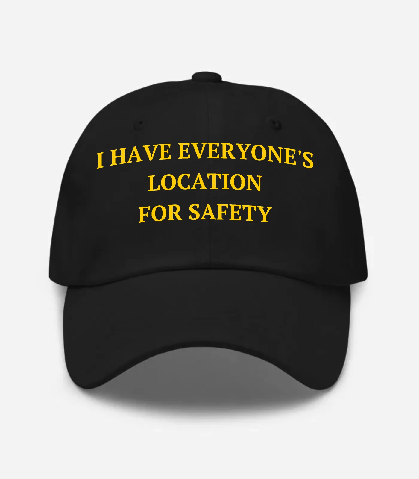 I Have Everyone's Location For Safety Hat
